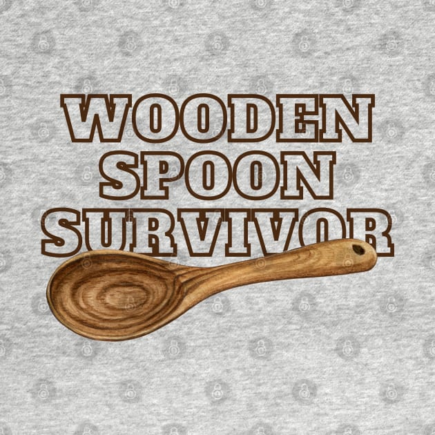 I'm a Wooden Spoon Survivor - Wooden Spoon Survivor Humor - Survived the Wooden Spoon | Funny Survivor Gift by KAVA-X